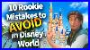10 Rookie Mistakes To Avoid In Disney World