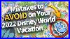 Mistakes To Avoid On Your 2022 Disney World Vacation