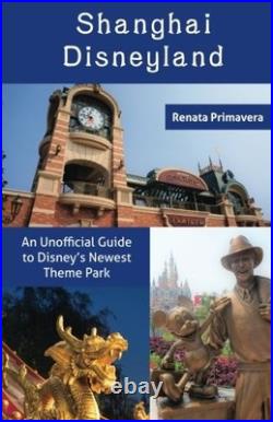 Shanghai Disneyland An Unofficial Guide to Disney's Newest Theme Park