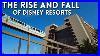 The Rise And Fall Of Disney Resorts