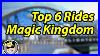 Top 6 Rides At Disney S Magic Kingdom New One Makes The List