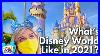 What S Disney World Like In 2021